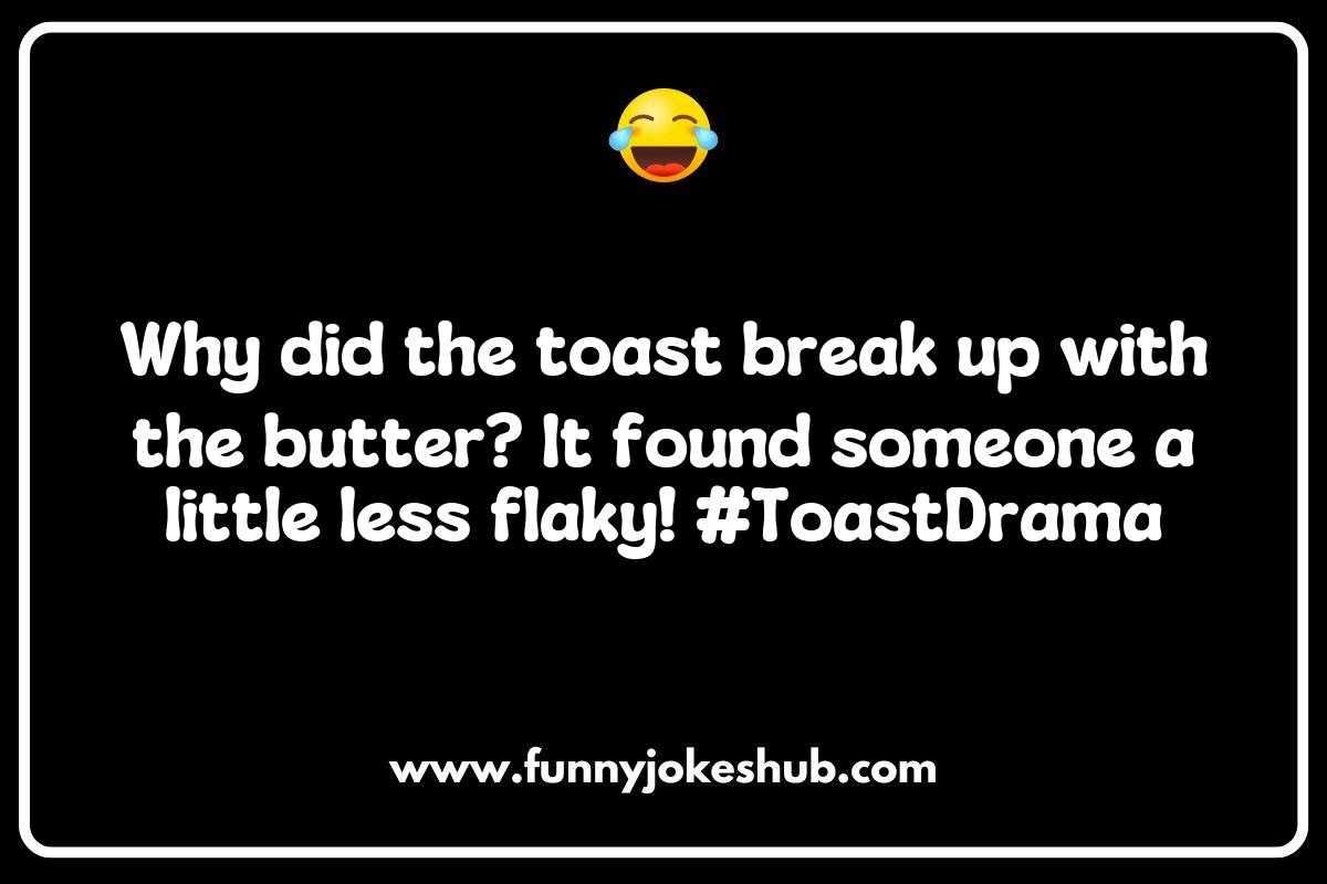 Crumb-believable Toast Jokes That Will Make You Giggle Crumb-believable Toast Jokes That Will Make You Giggle