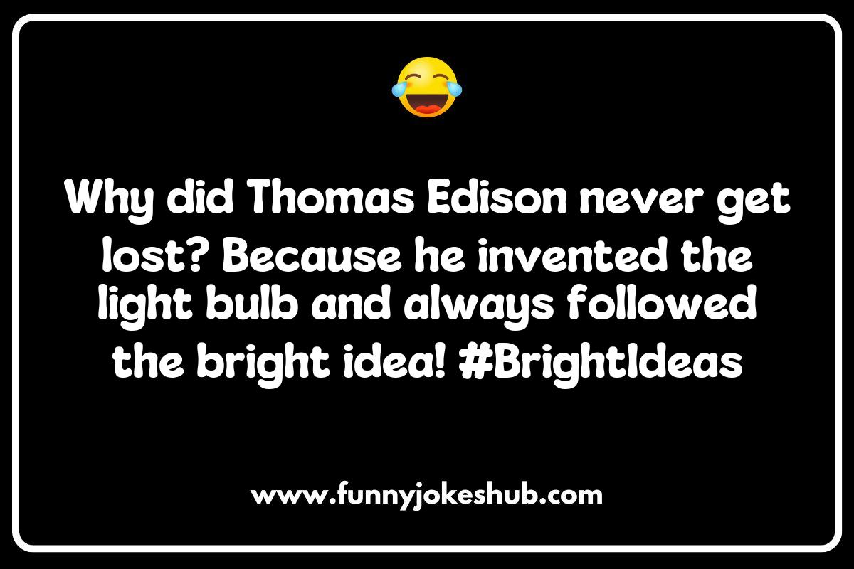 Famous Inventors and Their Hilarious Invention Jokes Famous Inventors and Their Hilarious Invention Jokes