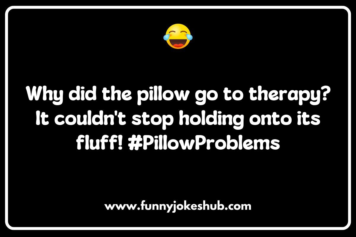 Pillow Jokes and Puns: How They Can Help You Sleep Better Pillow Jokes and Puns: How They Can Help You Sleep Better
