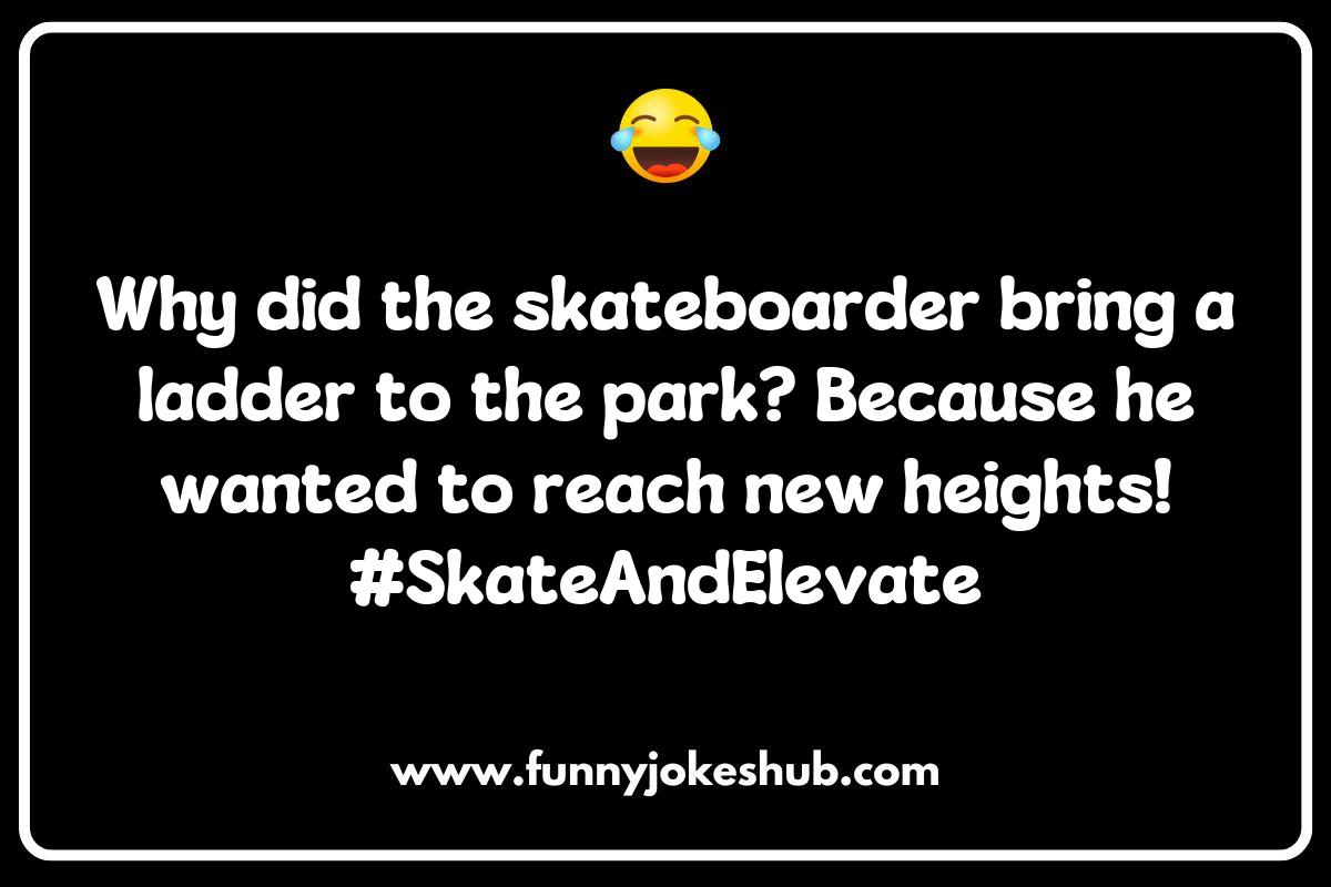 Skateboarding Jokes That Will Make You Flip with Laughter Skateboarding Jokes That Will Make You Flip with Laughter