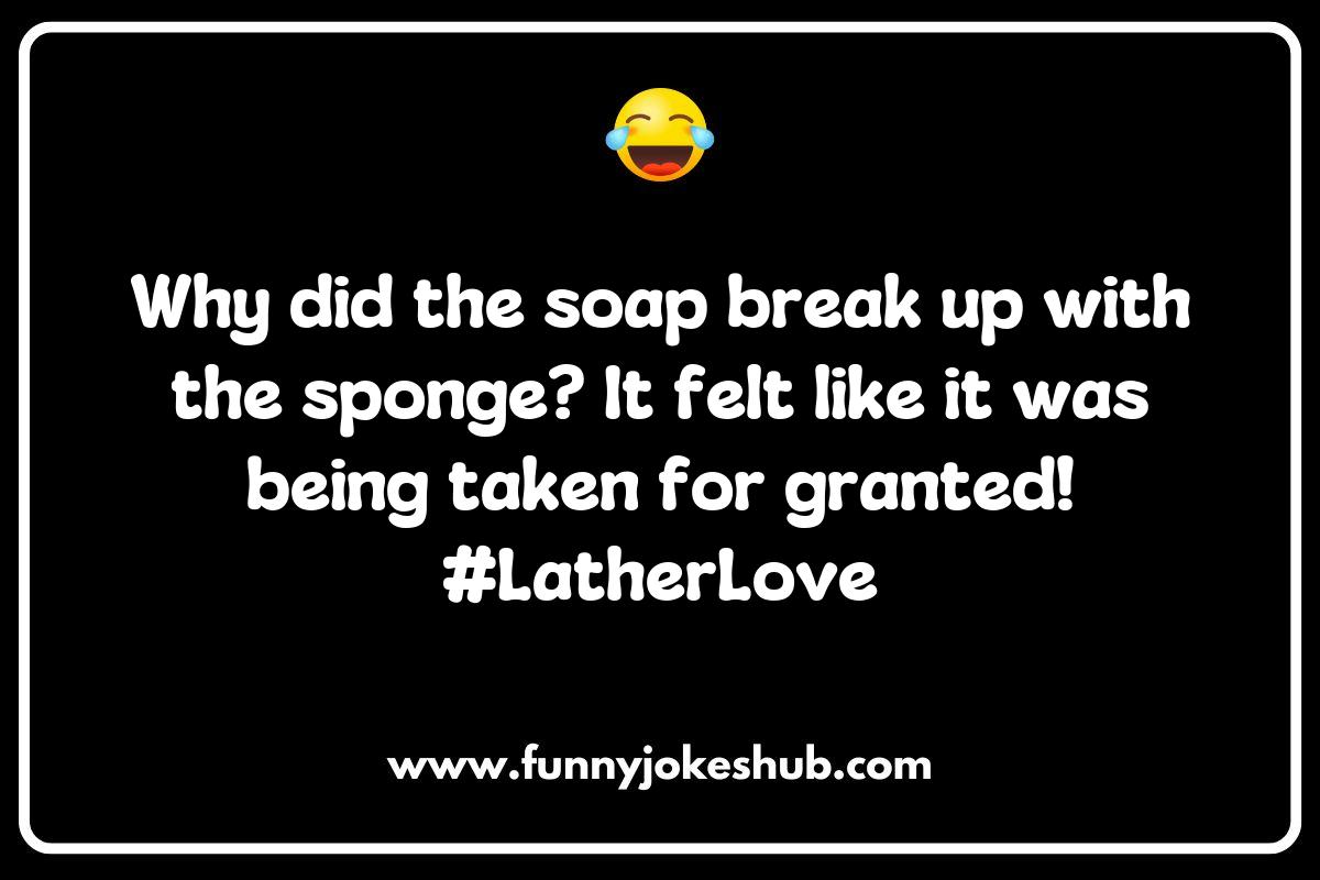 The Cleanest Soap Jokes to Lather Up Your Laughter The Cleanest Soap Jokes to Lather Up Your Laughter