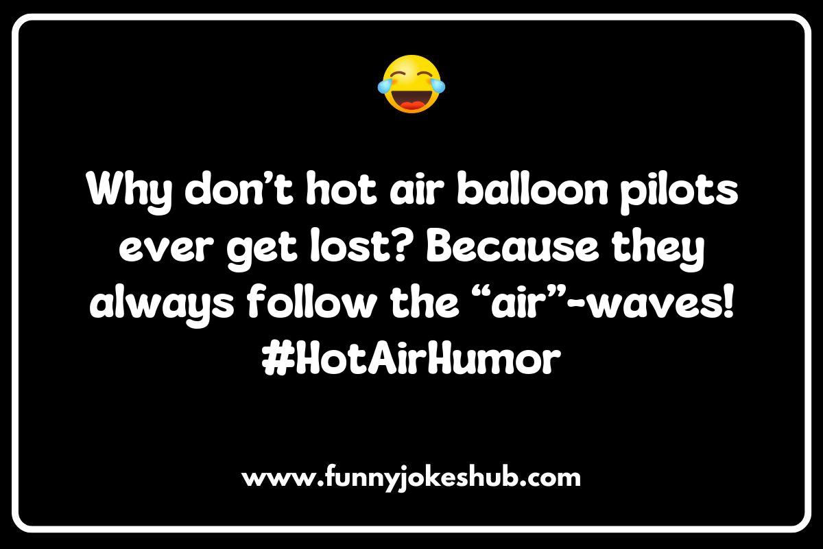 The Lighter Side of Hot Air Ballooning Jokes The Lighter Side of Hot Air Ballooning Jokes