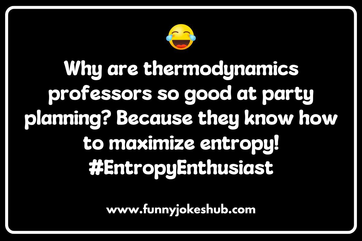Thermodynamic Wit: Sizzling Physics Jokes to Heat Up Your Day Thermodynamic Wit: Sizzling Physics Jokes to Heat Up Your Day