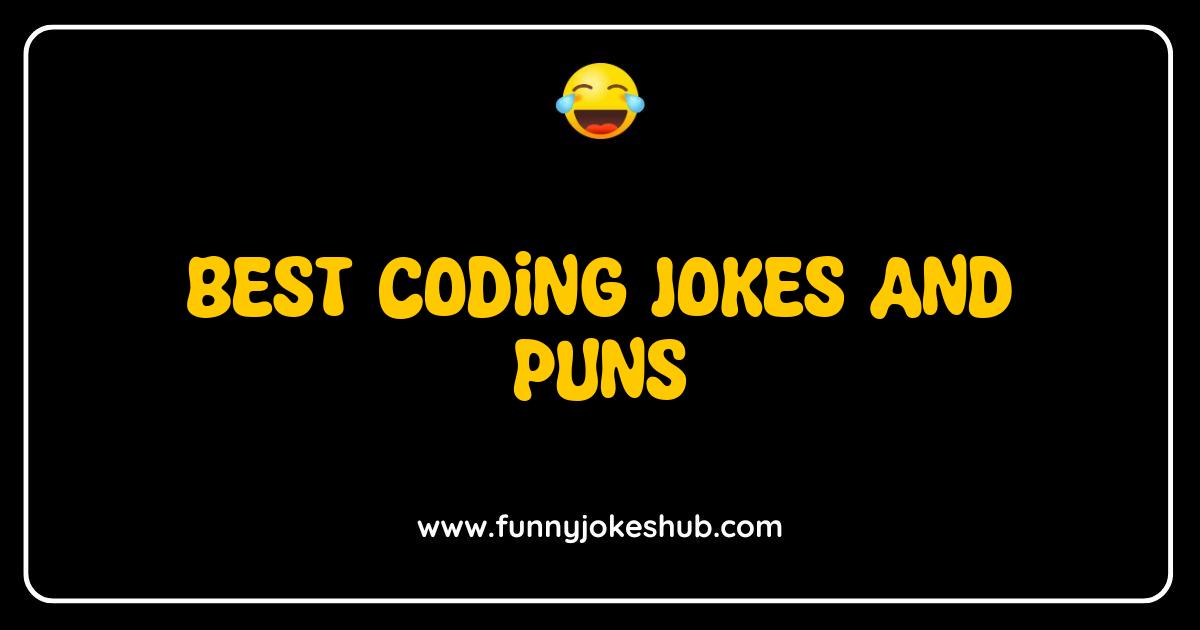 Best Coding Jokes and Puns That Will Make You LOL and Code Better Best Coding Jokes and Puns That Will Make You LOL and Code Better
