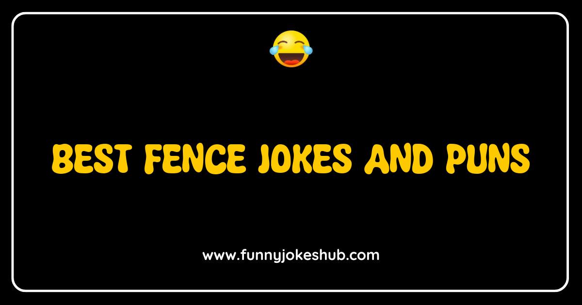 Best Fence Jokes and Puns That Will Crack You Up and Keep You Fenced In Best Fence Jokes and Puns That Will Crack You Up and Keep You Fenced In
