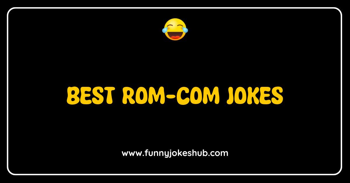 Best Rom-Com Jokes That Will Make You Laugh and Fall in Love Best Rom-Com Jokes That Will Make You Laugh and Fall in Love