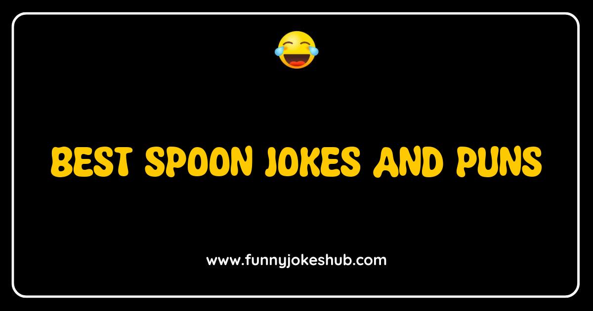 Best Spoon Jokes and Puns That Will Make You Laugh and Stir Up Fun Best Spoon Jokes and Puns That Will Make You Laugh and Stir Up Fun