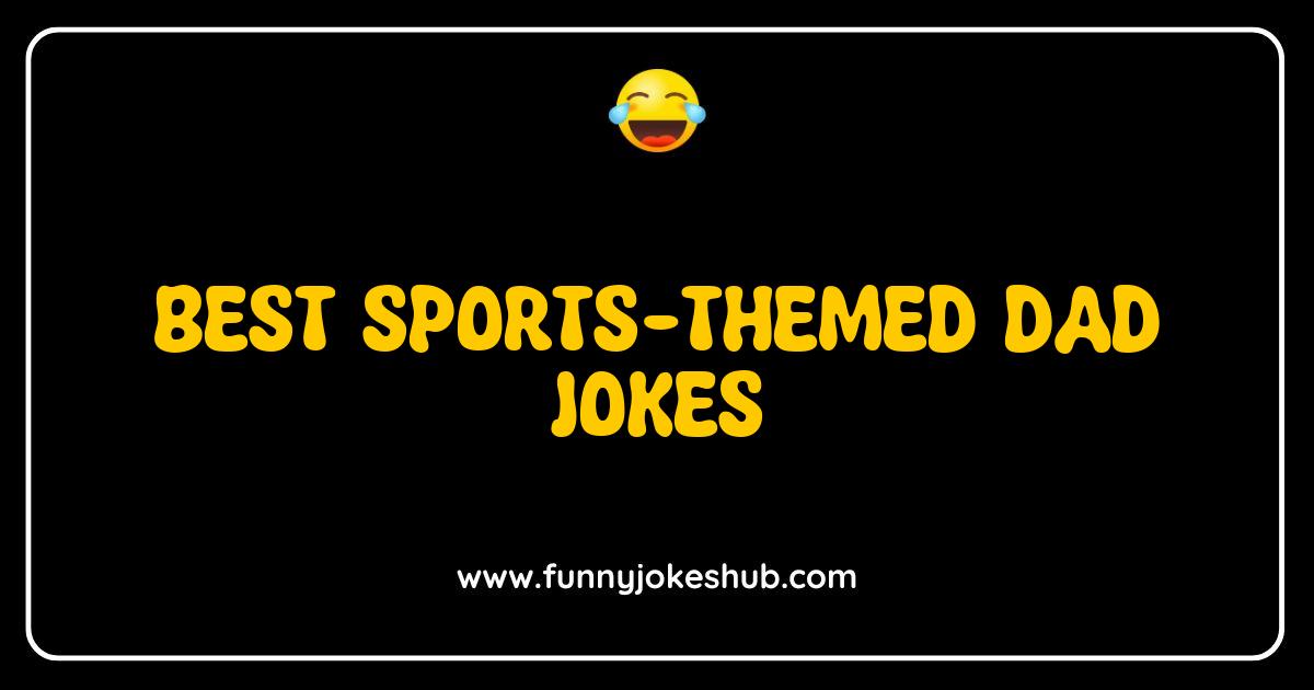 Best Sports-themed dad jokes that will score big laughs Best Sports-themed dad jokes that will score big laughs