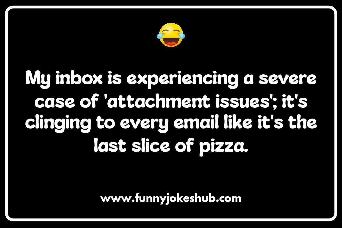 Attachment Anxiety: Email Jokes and Puns Attachment Anxiety: Email Jokes and Puns