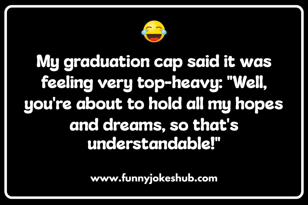 Graduation and Beyond: High School Jokes That Still Resonate Graduation and Beyond: High School Jokes That Still Resonate