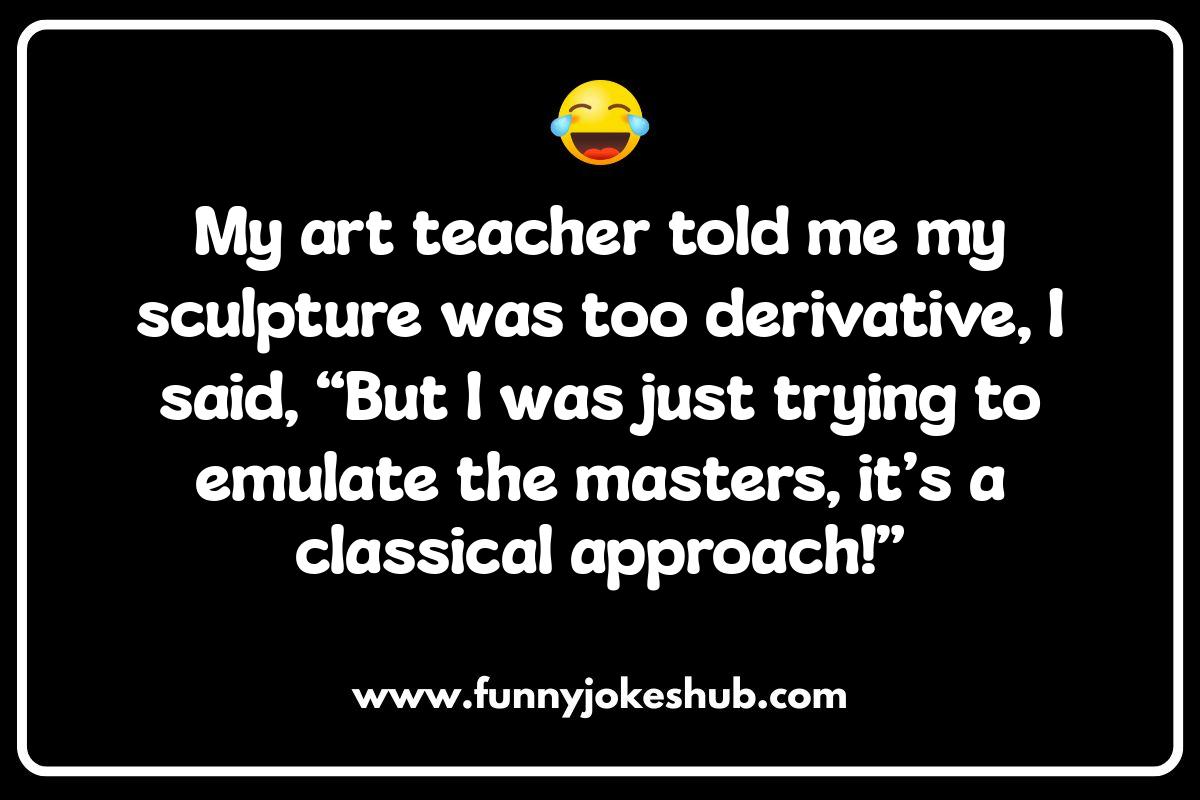 Masterpieces of Mirth: The Best Art Class Jokes Masterpieces of Mirth: The Best Art Class Jokes