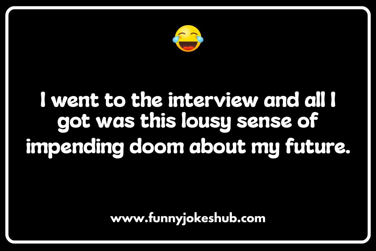 Off-the-Clock Comedy: Funny Job Interview Jokes for After the Interview Off-the-Clock Comedy: Funny Job Interview Jokes for After the Interview