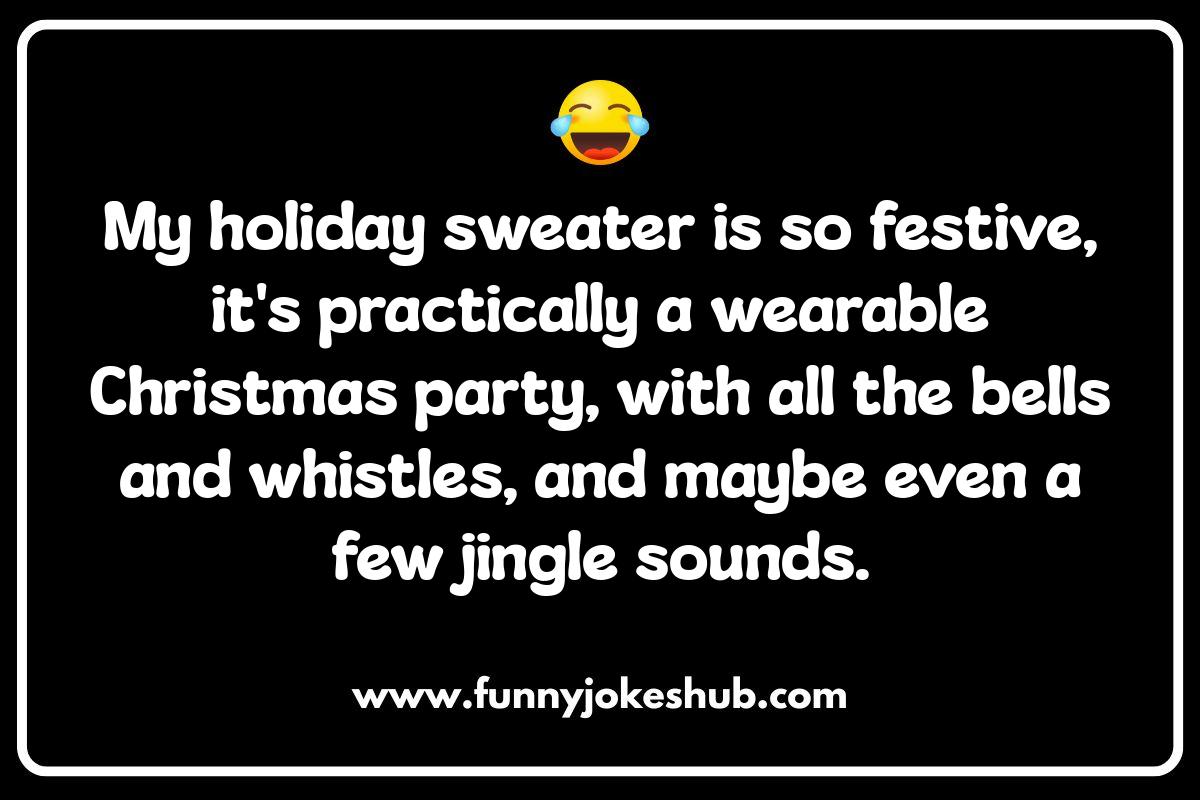 Ugly Holiday Sweater Jokes: Guaranteed to Get a Laugh Ugly Holiday Sweater Jokes: Guaranteed to Get a Laugh