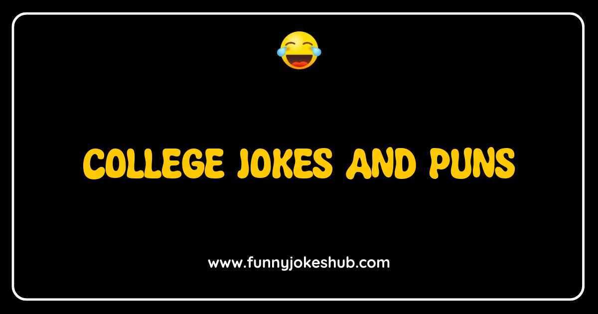 Best College Jokes and Puns That Will Get You Through Finals Best College Jokes and Puns That Will Get You Through Finals