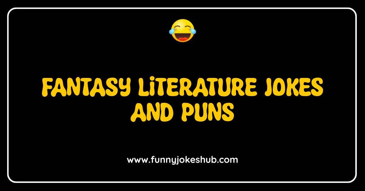 Best Fantasy Literature Jokes and Puns That Will Slay You With Laughter Best Fantasy Literature Jokes and Puns That Will Slay You With Laughter