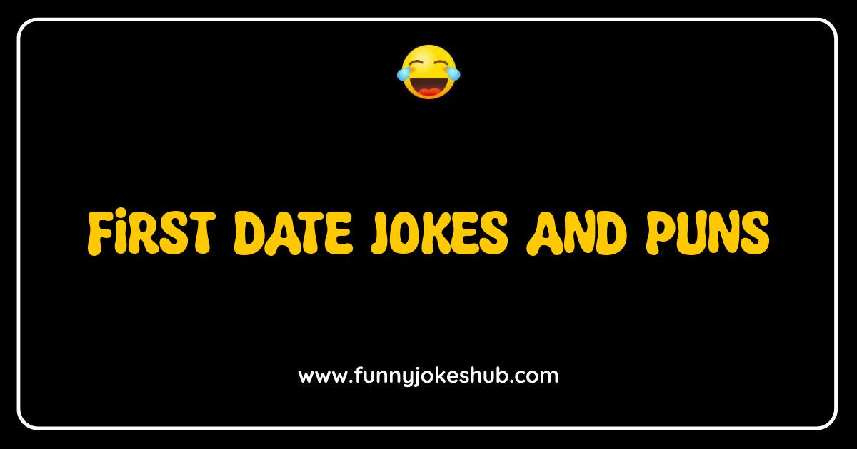Best First Date Jokes and Puns That Will Break the Ice Not Your Heart Best First Date Jokes and Puns That Will Break the Ice Not Your Heart
