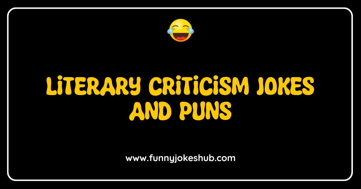 Best Literary Criticism Jokes and Puns Guaranteed to Make You Think and Chuckle Best Literary Criticism Jokes and Puns Guaranteed to Make You Think and Chuckle