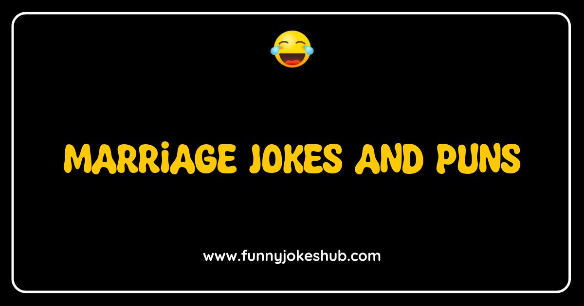 Best Marriage Jokes and Puns That Will Make You Say I Do Laughing Best Marriage Jokes and Puns That Will Make You Say I Do Laughing