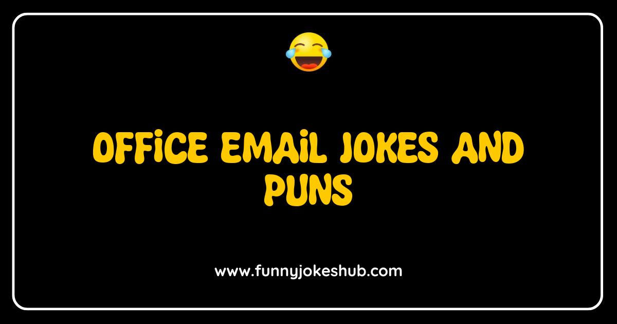 Best Office Email Jokes and Puns That Will Make You Hit Reply LOL Best Office Email Jokes and Puns That Will Make You Hit Reply LOL