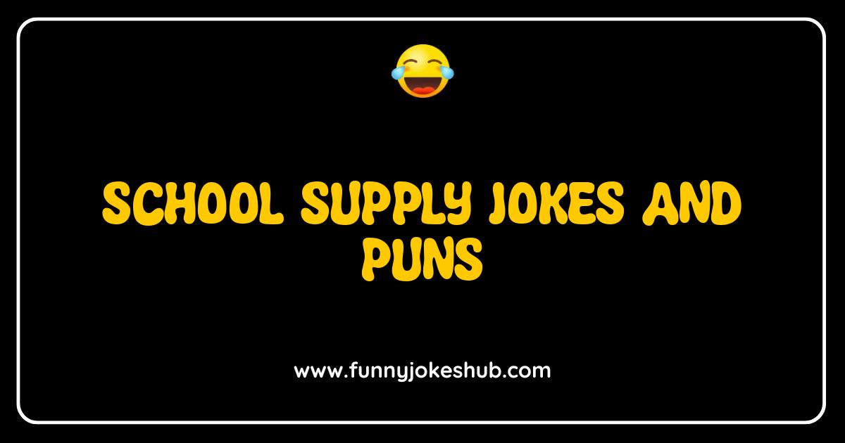 Best School Supply Jokes and Puns That Will Sharpen Your Wit Best School Supply Jokes and Puns That Will Sharpen Your Wit