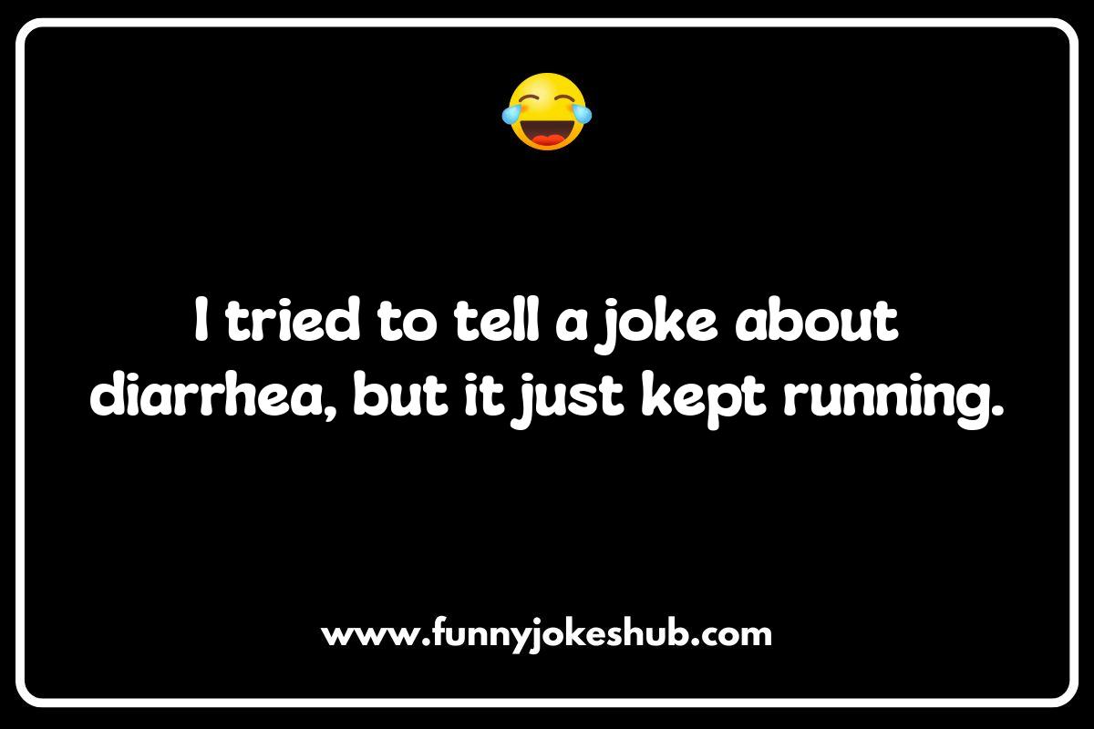 Diarrhea Puns: When Jokes Run Through You Diarrhea Puns: When Jokes Run Through You