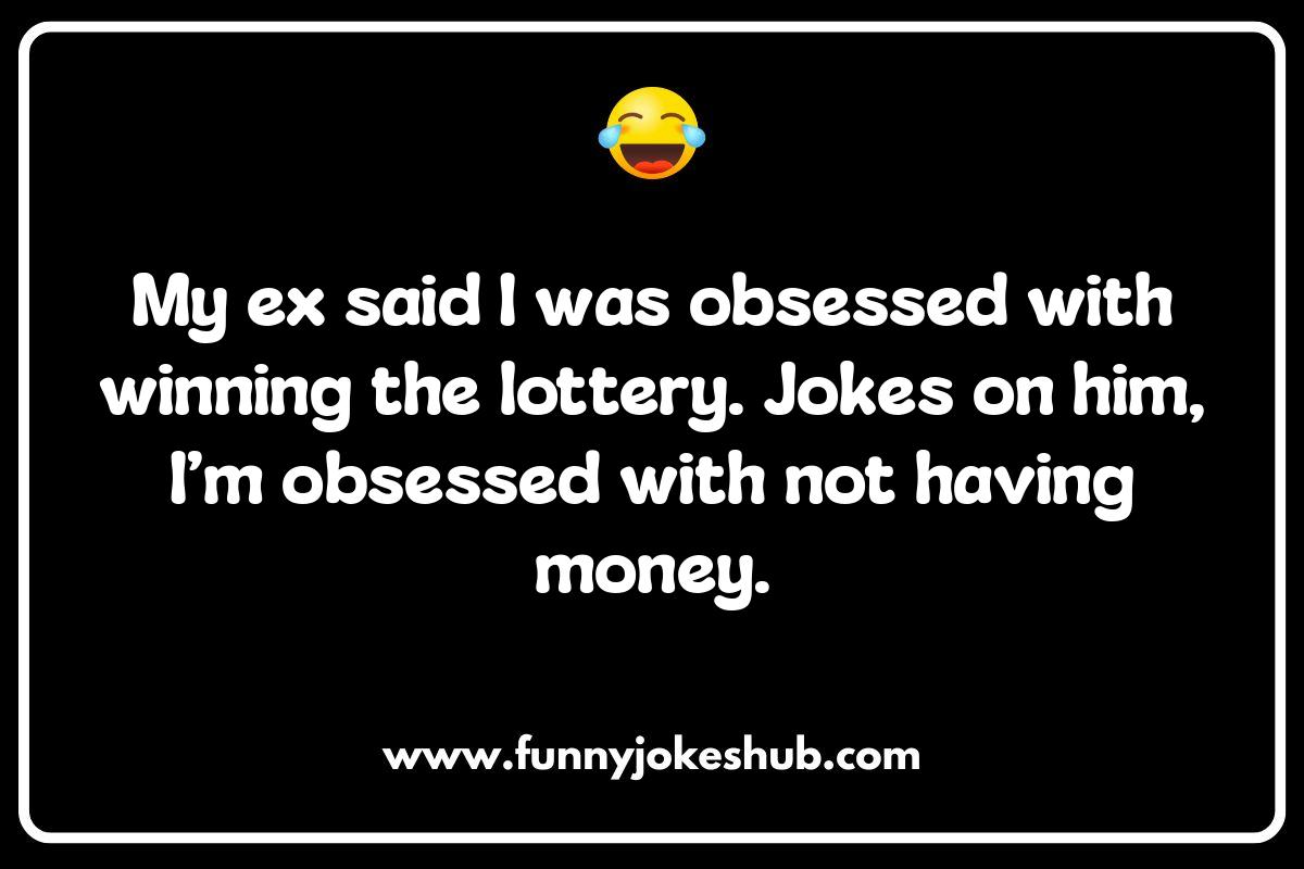 Money, Money, Money: Lottery Jokes About Wealth Money, Money, Money: Lottery Jokes About Wealth