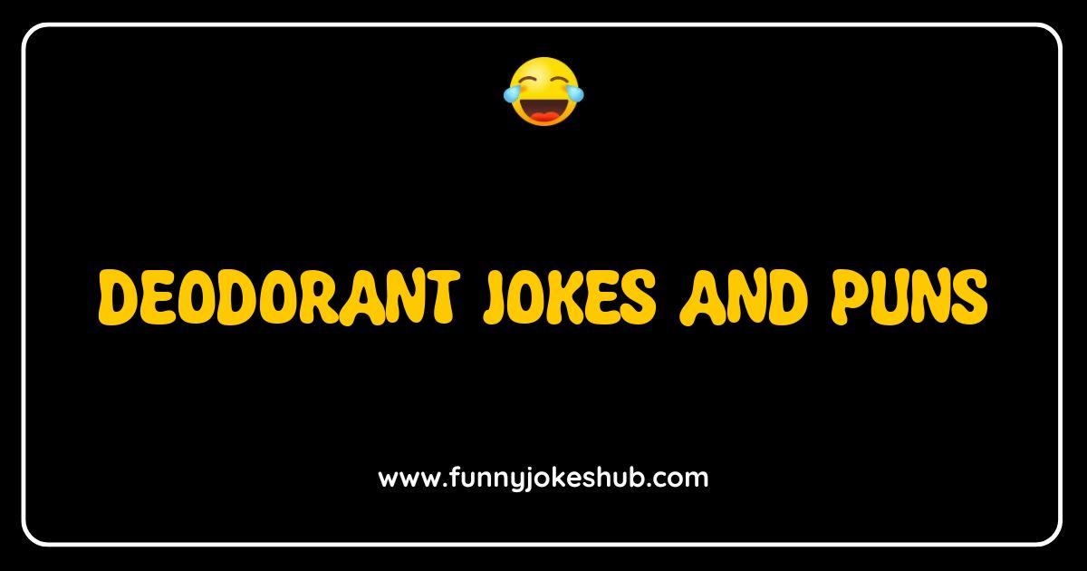 Best Deodorant Jokes and Puns That Will Make You Sweat With Laughter Best Deodorant Jokes and Puns That Will Make You Sweat With Laughter