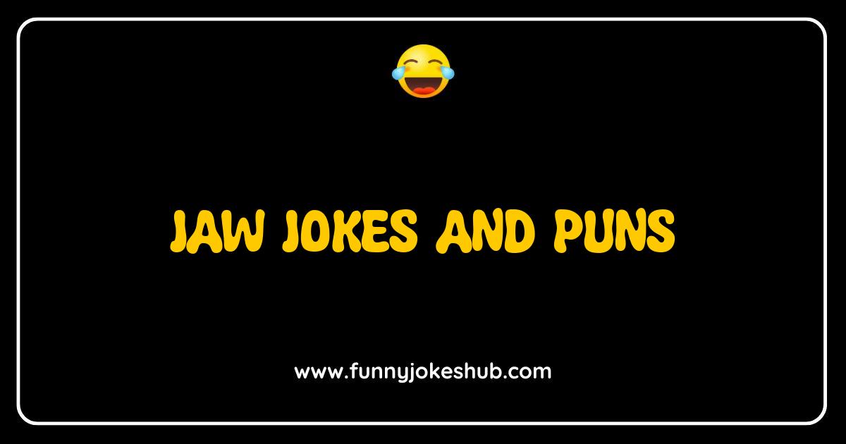 Best Jaw Jokes and Puns: These Are Jaw-Droppingly Funny Best Jaw Jokes and Puns: These Are Jaw-Droppingly Funny