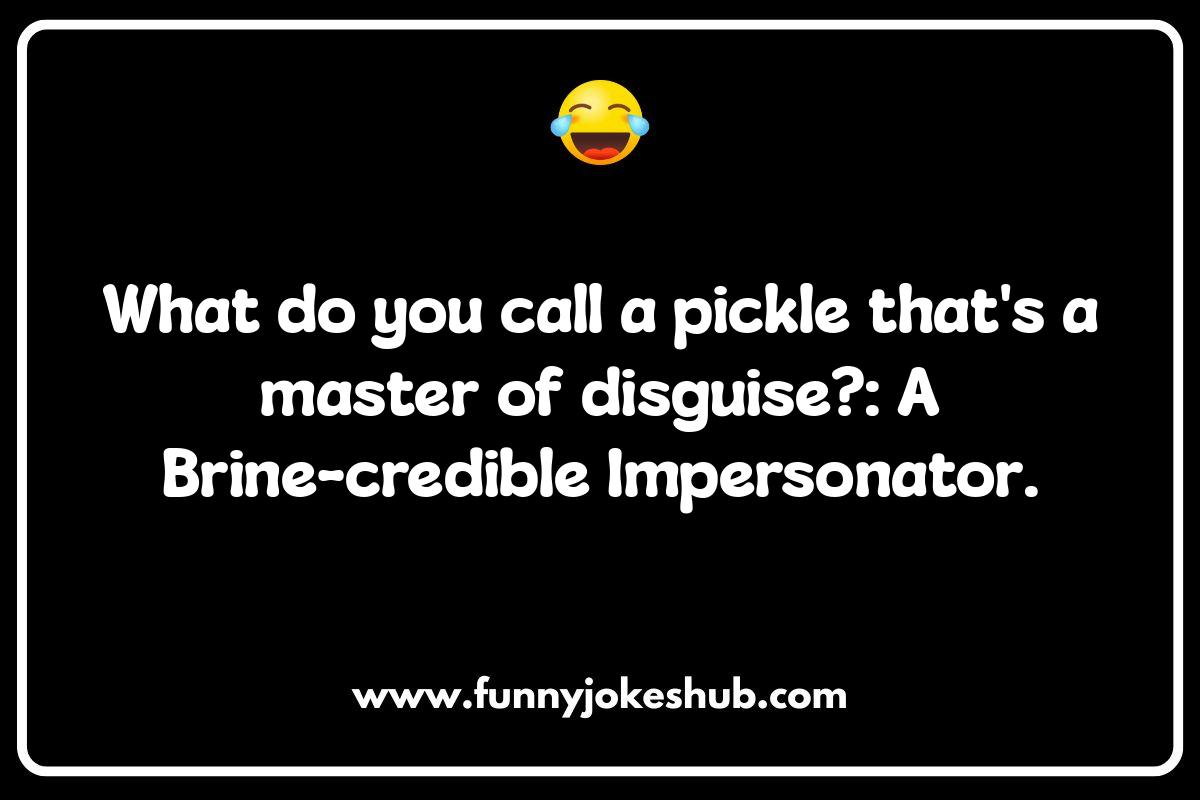 Dill-lightful Pickle Jokes: A Brine-illiant Collection Dill-lightful Pickle Jokes: A Brine-illiant Collection