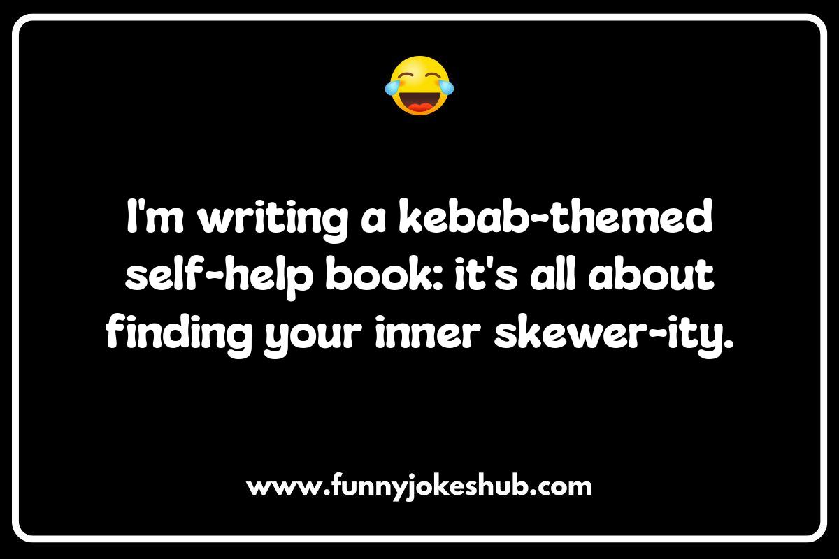 Kebab Jokes and Puns: A Skewer-Full of Laughter Kebab Jokes and Puns: A Skewer-Full of Laughter