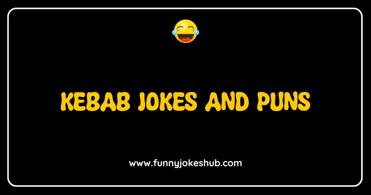 Best Kebab Jokes That Are Absolutely Skewerious Best Kebab Jokes That Are Absolutely Skewerious